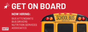 Get on Board Now Hiring: Bus Attendants Bus Drivers Nutrition Services Associates